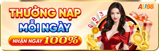 AU88 Thưởng Nạp Ngày Nhận 100%