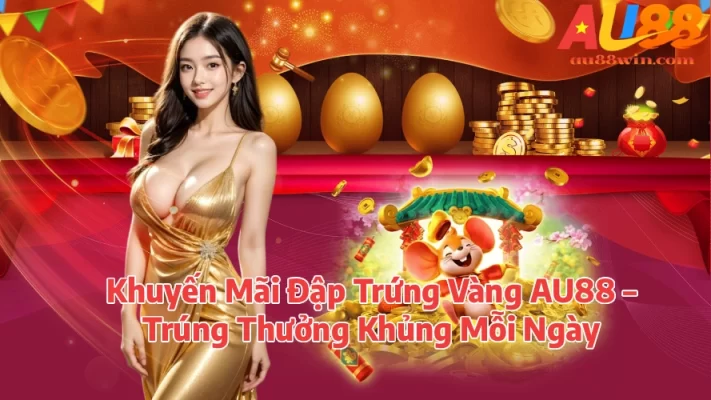 Khuyến Mãi Đập Trứng Vàng Hotlive – Trúng Thưởng Khủng Mỗi Ngày