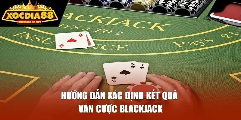 Hướng Dẫn Xác định Kết Quả Ván Cược Blackjack Hotlive Game