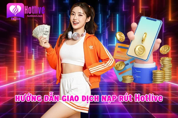 Hướng Dẫn Giao Dịch Nhanh Chóng Trên Hotlive